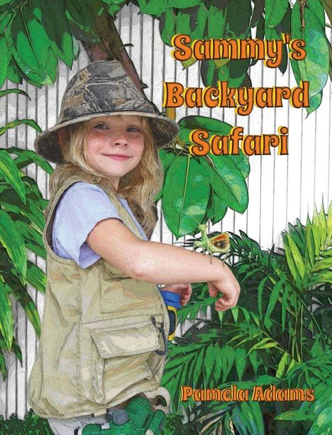 „Sammy's Backyard Safari“ und „Pamela Adams“ in oranger Schrift. Kind in Safari-Kleidung, umgeben von Pflanzen.