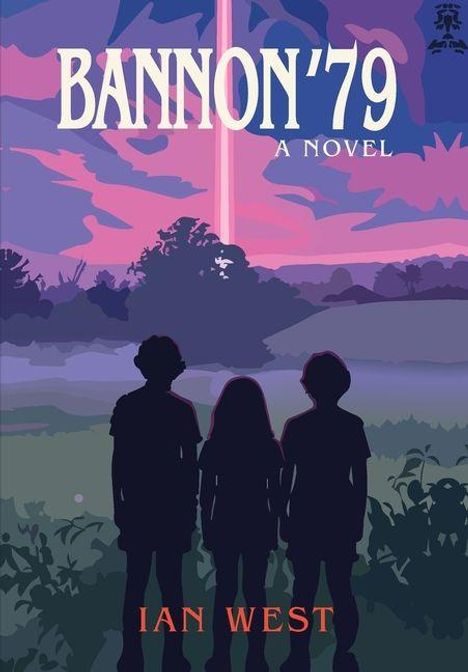 "BANNON '79 A NOVEL" steht in großen Buchstaben. Drei Silhouetten von Kindern blicken in eine farbenfrohe Landschaft.