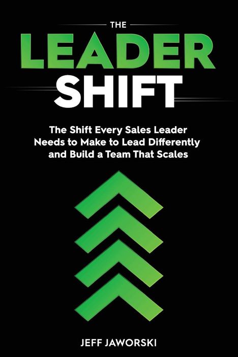 "The Leader Shift" steht in Grün und Weiß auf Schwarz. Darunter Pfeile aufwärts, Name: Jeff Jaworski.