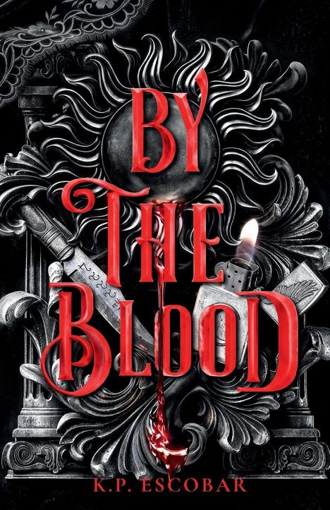 Text: "BY THE BLOOD", "K.P. ESCOBAR". Rote Schrift auf schwarzem Hintergrund mit künstlerischen Barockmustern und einem Dolch.