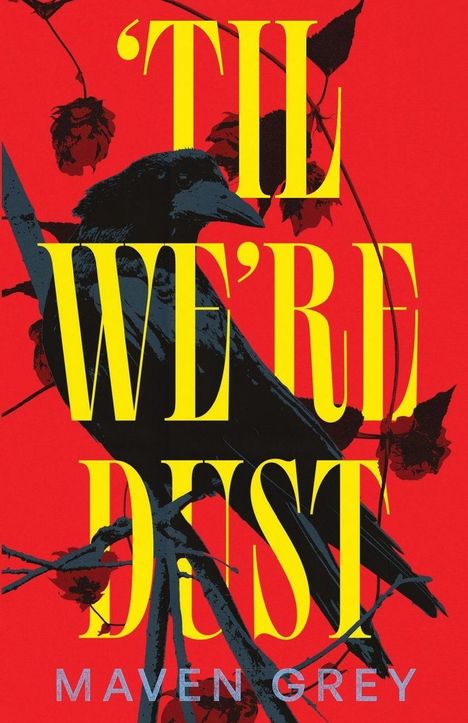 'TIL WE'RE DUST, MAVEN GREY. Ein schwarzer Rabe auf einem Ast vor rotem Hintergrund.