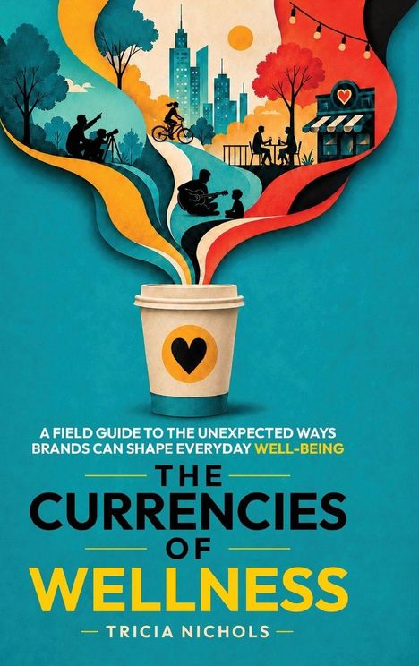Titel: "The Currencies of Wellness" von Tricia Nichols. Illustration zeigt bunte Szenen wie Radfahren und Musik.