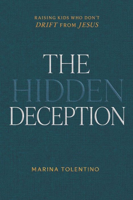 Raising kids who don’t drift from Jesus. The Hidden Deception. Marina Tolentino. Grüner Hintergrund.