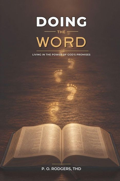 "DOING THE WORD", "LIVING IN THE POWER OF GOD'S PROMISES". Buch öffnet sich auf einem Tisch, leuchtende Schritte führen davon weg.