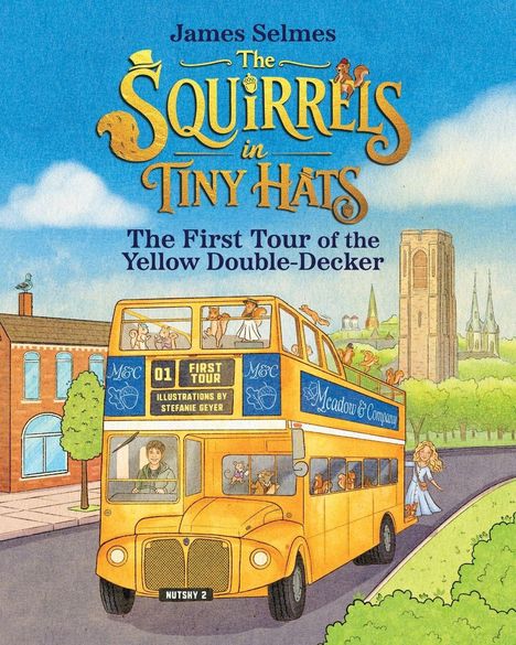 "James Selmes, The Squirrels in Tiny Hats, The First Tour of the Yellow Double-Decker. Ein gelber Doppeldeckerbus voller Eichhörnchen."