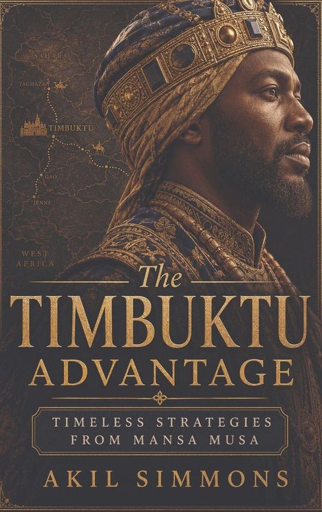 "The Timbuktu Advantage: Timeless Strategies from Mansa Musa" von Akil Simmons. Ein Mann in prächtiger, königlicher Kleidung.