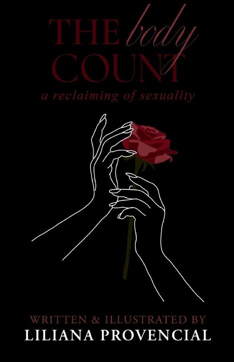 Text: "THE body COUNT", "a reclaiming of sexuality", "WRITTEN & ILLUSTRATED BY LILIANA PROVENCIAL". Illustration: Hände halten eine Rose.