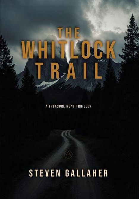 "The Whitlock Trail: A Treasure Hunt Thriller" von Steven Gallaher. Dunkler Waldweg mit Bergen im Hintergrund.