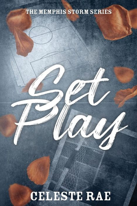 "The Memphis Storm Series", "Set Play", "Celeste Rae"; ein dunkelblauer Hintergrund mit einem Fußballfeld und orange Blütenblättern.
