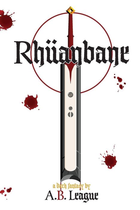 „Rhiäbane“, „a dark fantasy by A.B. League“ in gotischer Schrift. Illustration eines Schwerts mit Blutspritzern.