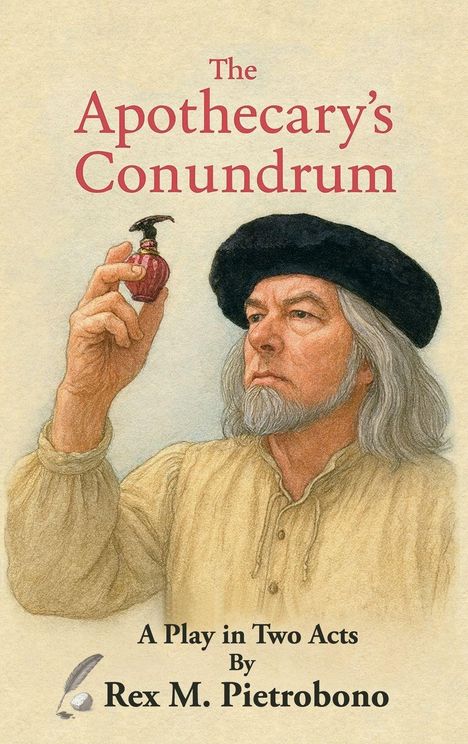 "The Apothecary's Conundrum" ist ein Theaterstück in zwei Akten von Rex M. Pietrobono. Illustration: Mann mit Flasche.
