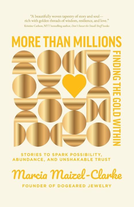 "MORE THAN MILLIONS: FINDING THE GOLD WITHIN" – Ein goldenes Muster mit Kreisen und einem Herz. Marcia Maizel-Clarke.