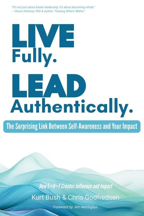 Kurt Bush: Live Fully Lead Authentically, Buch