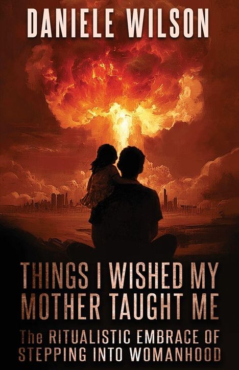 Daniele Wilson: Things I Wish My Mother Taught Me, Buch