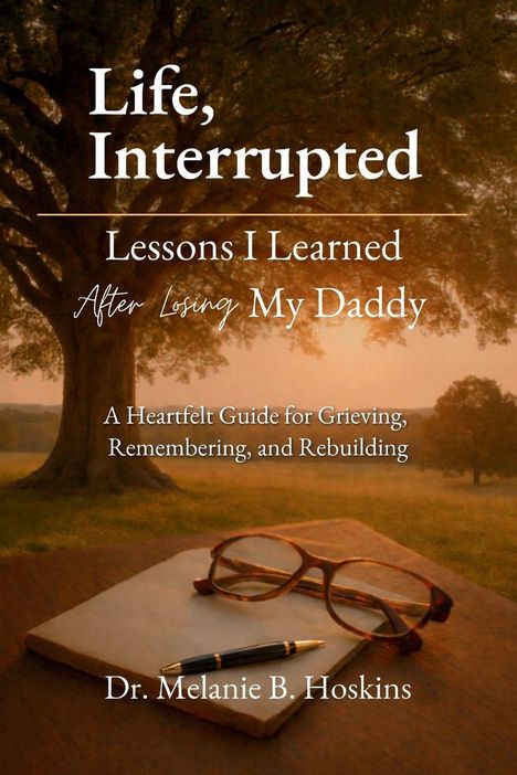 „Life, Interrupted“, „Lessons I Learned After Losing My Daddy“, Buch von Dr. Melanie B. Hoskins. Landschaft bei Sonnenuntergang.
