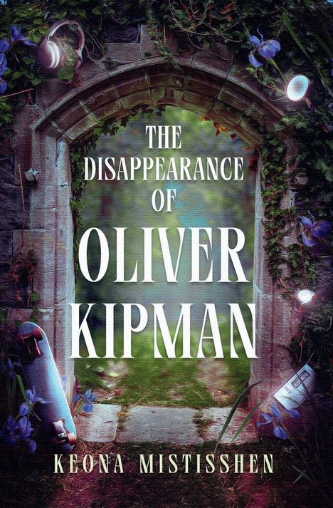 Text: "The Disappearance of Oliver Kipman" und "Keona Mistisshen". Ein Torbogen mit Efeu überwuchert, Skateboard unten.