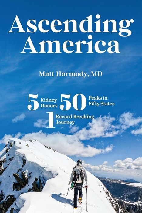 „Ascending America: Matt Harmony, MD; 5 Kidney Donors, 50 Peaks in Fifty States, 1 Record Breaking Journey.“ Bergsteiger im Schnee.