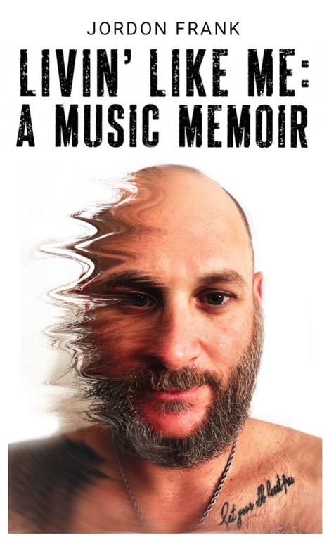 Text: "Jordon Frank, Livin' Like Me: A Music Memoir." Verzerrtes Porträt eines bärtigen Mannes mit Tattoo auf der Schulter.