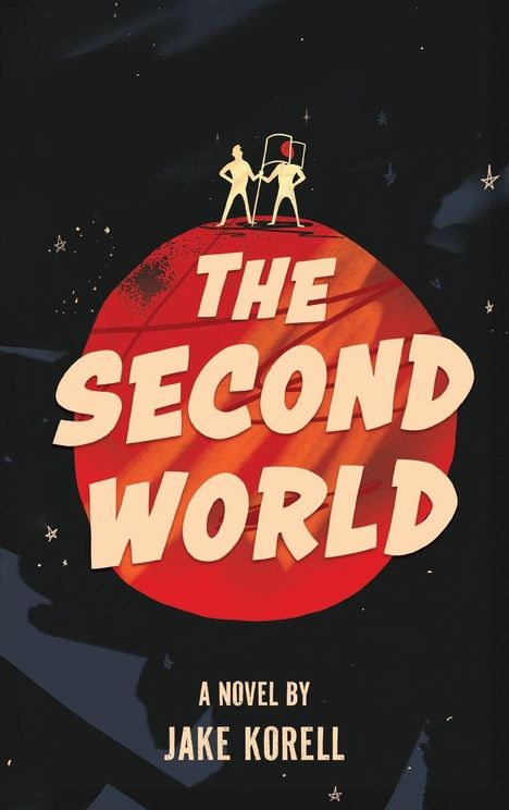 "The Second World" von Jake Korell. Zwei Figuren stehen auf einem roten Planeten mit einer Flagge.