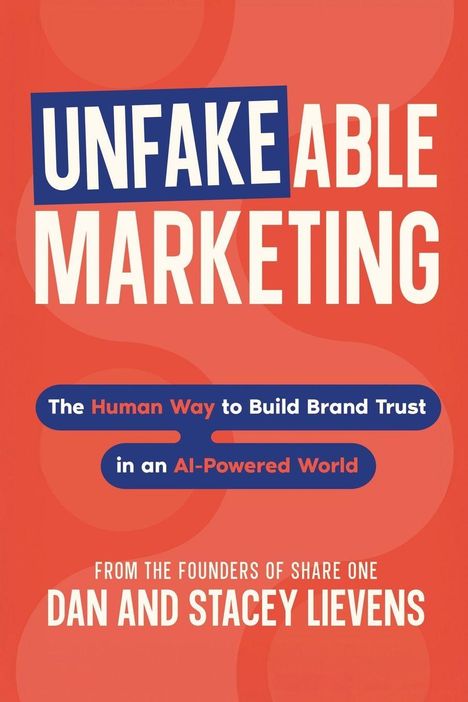 "UNFAKEABLE MARKETING" und "The Human Way to Build Brand Trust in an AI-Powered World". Roter Hintergrund.
