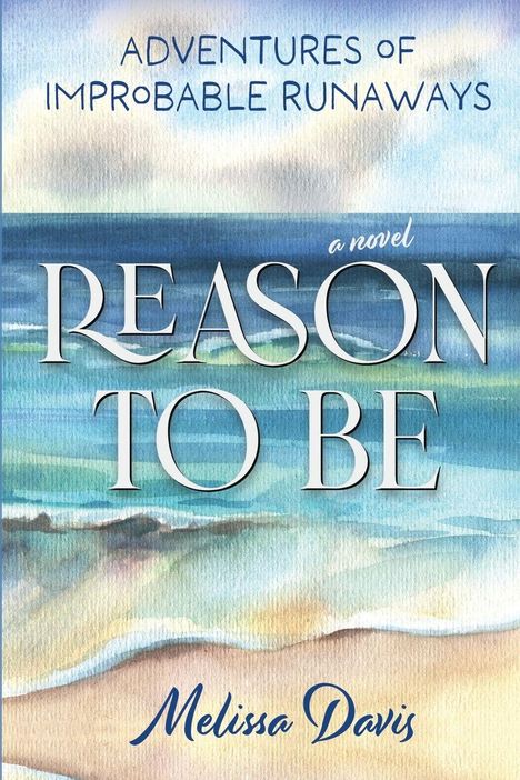 "Adventures of Improbable Runaways. Reason to Be. A novel. Melissa Davis." Aquarell eines Strandes mit Meer.