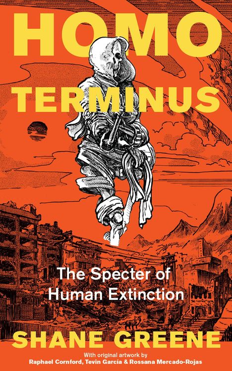Text: "HOMO TERMINUS", "The Specter of Human Extinction", "SHANE GREENE". Skeletthafte Gestalt vor zerstörter Stadt.