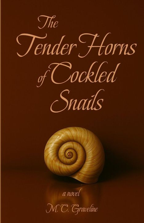 Mark C Graveline: The Tender Horns of Cockled Snails, Buch