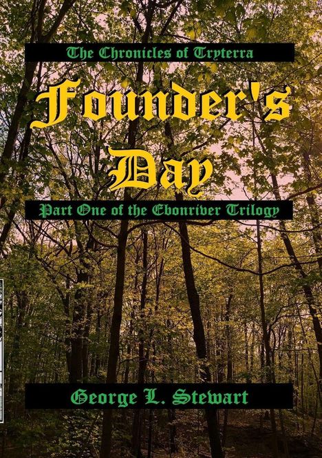 "The Chronicles of Tryterra," "Founder's Day," "Part One of the Ebonriver Trilogy," "George L. Stewart." Waldhintergrund.