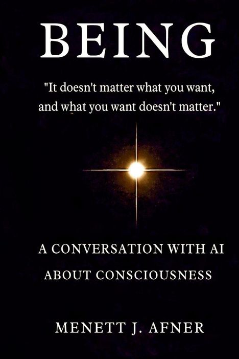 "BEING", Zitat: "It doesn't matter what you want...", darunter "A CONVERSATION WITH AI ABOUT CONSCIOUSNESS", Autorenname.