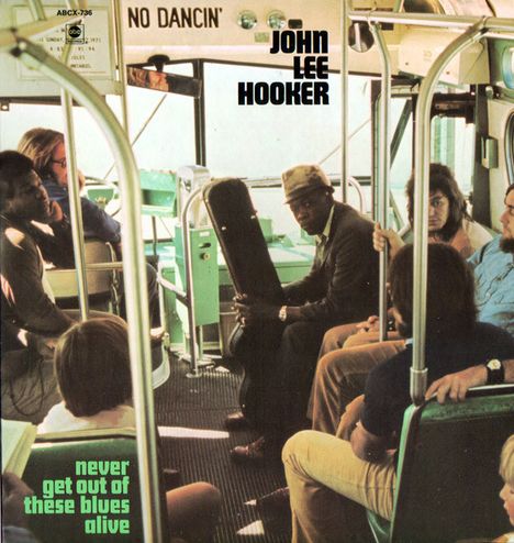 John Lee Hooker: Never Get Out Of These Blues Alive, LP
