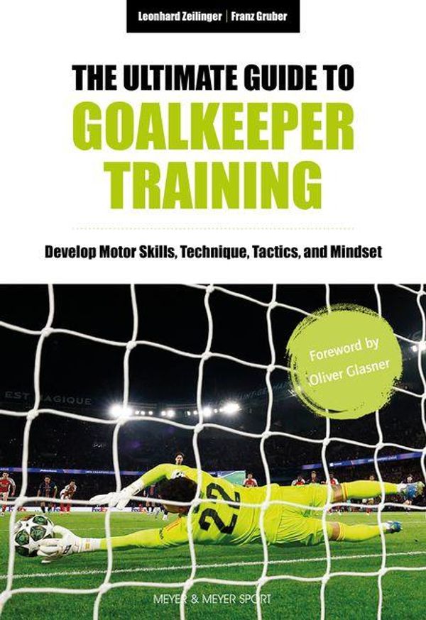 The Ultimate Guide to Goalkeeper Training - Leonhard Zeilinger (Buch)