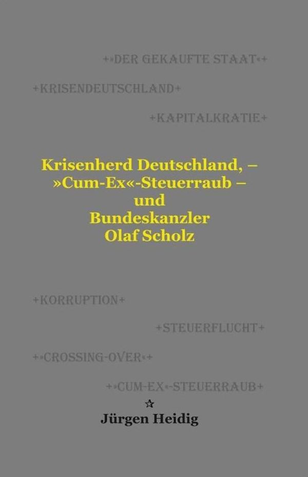 Krisenherd Deutschland, - Cum-Ex-Steuerraub - und Bundeskanzler O...