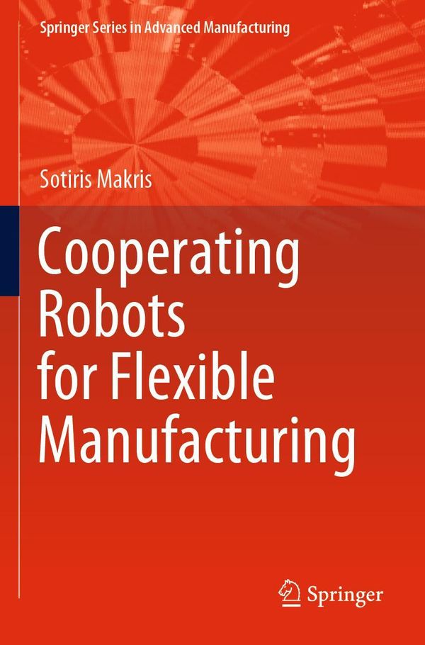 Cooperating Robots for Flexible Manufacturing - Sotiris Makris (Buch)