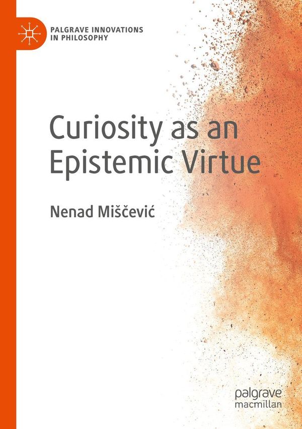 Curiosity as an Epistemic Virtue - Nenad Miscevic (Buch)