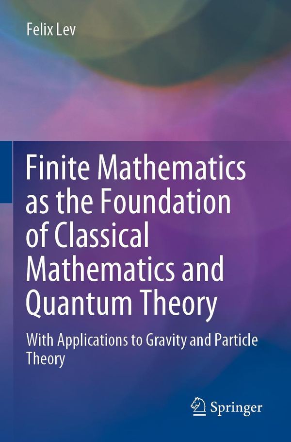 Finite Mathematics as the Foundation of Classical Mathematics and Q...