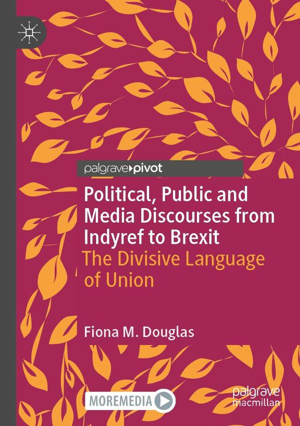 Political, Public and Media Discourses from Indyref to Brexit (Buch)