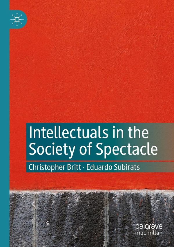 Intellectuals in the Society of Spectacle - Christopher Britt (Buch)