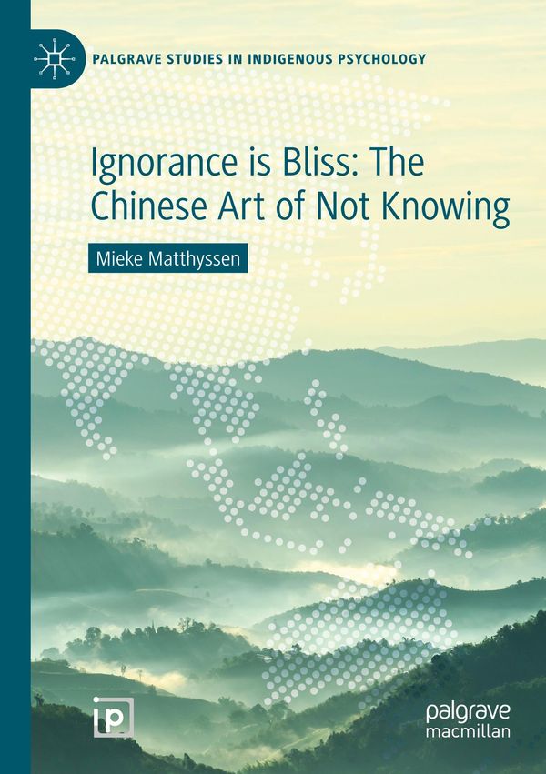 Ignorance is Bliss: The Chinese Art of Not Knowing - Mieke Matthyssen