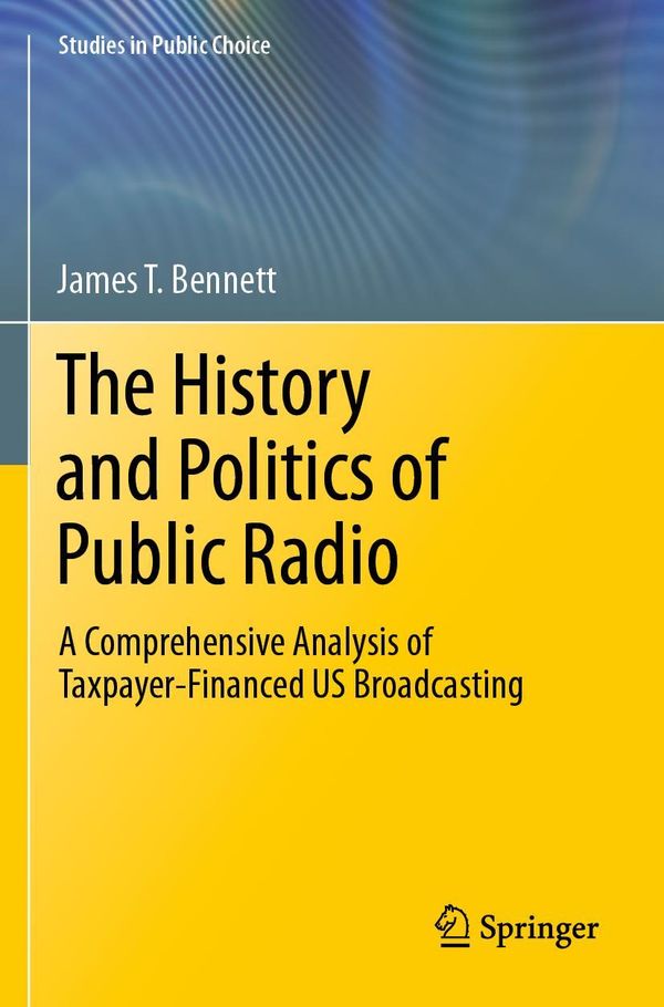 The History and Politics of Public Radio - James T. Bennett (Buch)