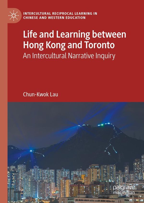 Life and Learning Between Hong Kong and Toronto - Chun-Kwok Lau (Buch)