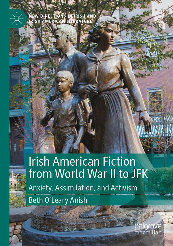 Irish American Fiction from World War II to JFK - Beth OLeary Anish