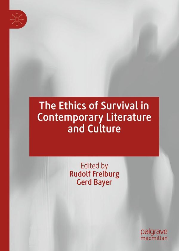 The Ethics of Survival in Contemporary Literature and Culture (Buch)