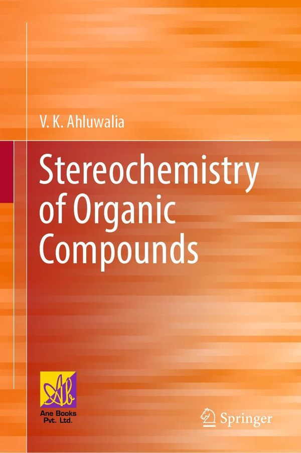 Stereochemistry of Organic Compounds - V. K. Ahluwalia (Buch)
