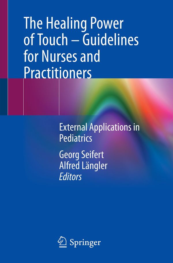 The Healing Power of Touch - Guidelines for Nurses and Practitioner...