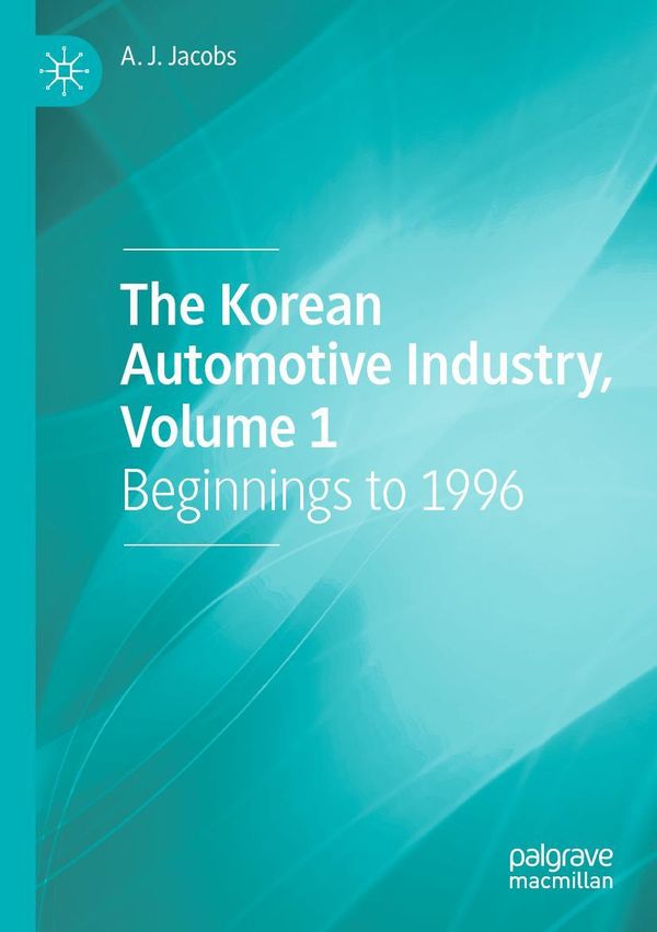 The Korean Automotive Industry, Volume 1 - A. J. Jacobs (Buch)