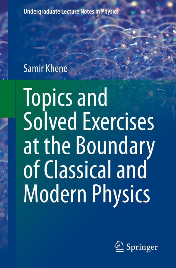Topics and Solved Exercises at the Boundary of Classical and Modern...