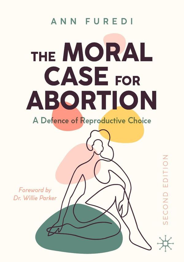 The Moral Case for Abortion - Ann Furedi (Buch)