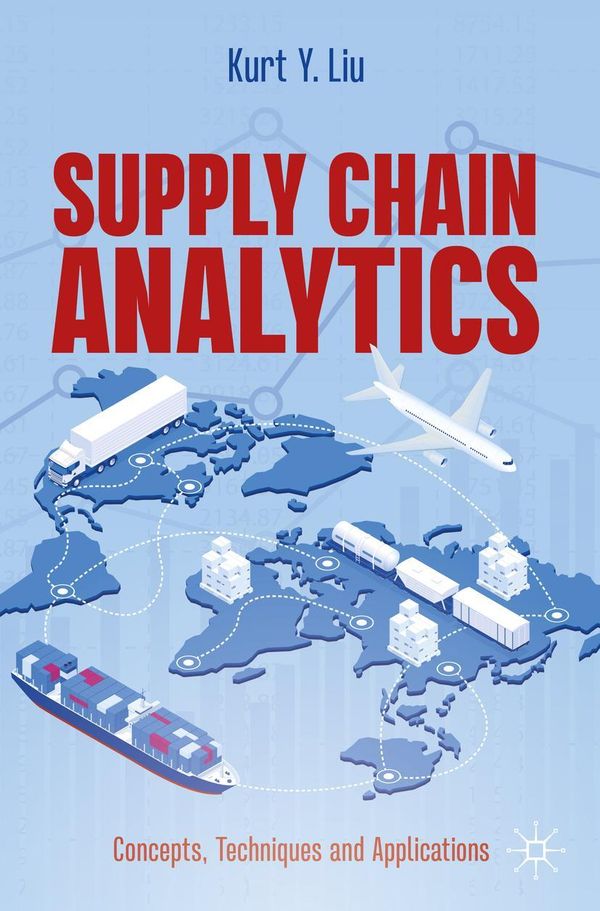 Supply Chain Analytics - Kurt Y. Liu (Buch)