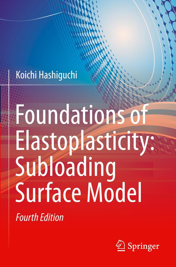 Foundations of Elastoplasticity: Subloading Surface Model (Buch)