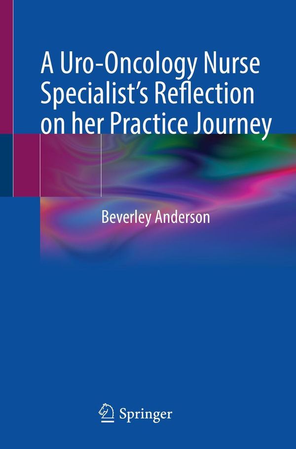 A Uro-Oncology Nurse Specialists Reflection on her Practice Journe...